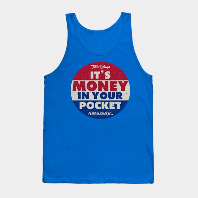 Two Guys Discount Department Store - It's Money In Your Pocket Tank Top by Tee Arcade